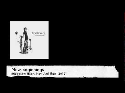 New Beginnings (by Bridgework)