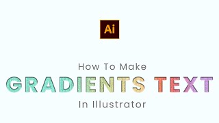 How to Make a Gradient Text In Illustrator | Illustrator Tutorial