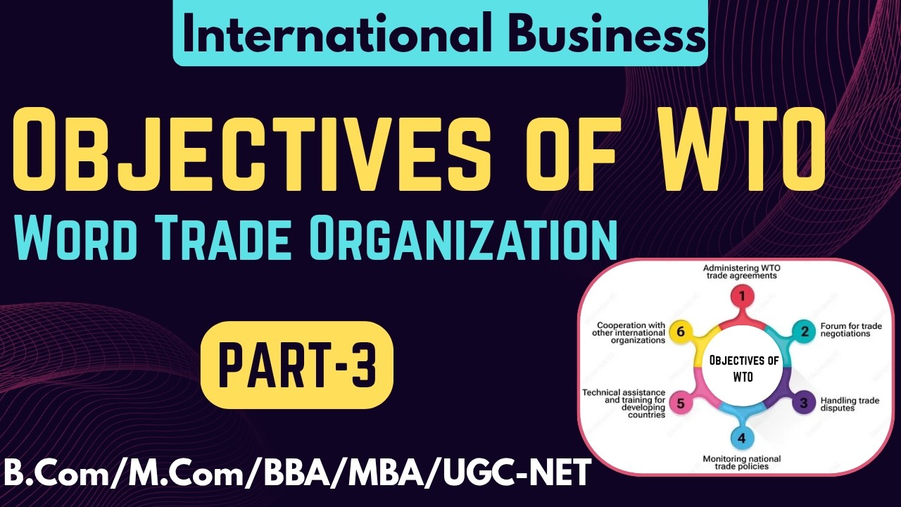 Objectives of WTO (Part-3) I World Trade Organization I International Business I UGC-NET Commerce