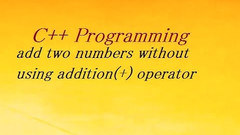 Write a c++ program to add two numbers without using addition operator