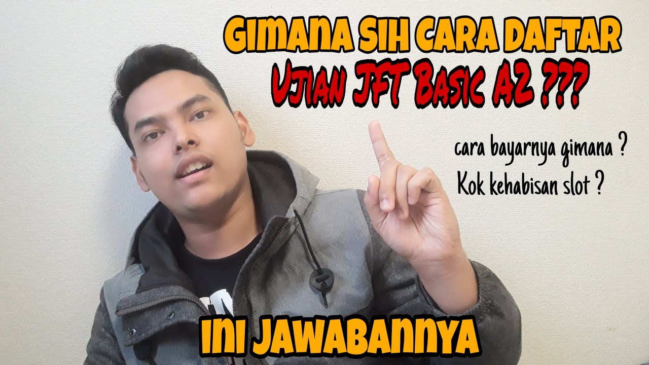 Seputar ujian jft basic a2 gimana sih cara daftar nya cara