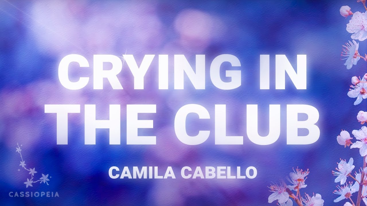 Camila Cabello - Crying In The Club (Lyrics) - YouTube