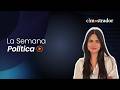 Análisis en un nuevo episodio de La Semana Política