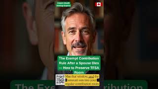 The Exempt Contribution Rule After a Spouse Dies — How to Preserve TFSA Room.