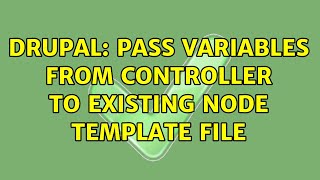Drupal: Pass variables from controller to existing node template file (2 Solutions!!)