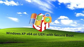 Windows XP x64 on UEFI with Secure Boot