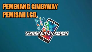 INI PEMENANG GIVEAWAY PEMISAH LCD ( SPARATOR LCD )