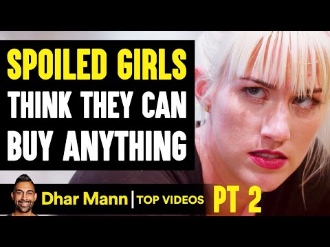 SPOILED GIRLS Think They Can BUY ANYTHING, They Live To Regret It PT 2 | Dhar Mann