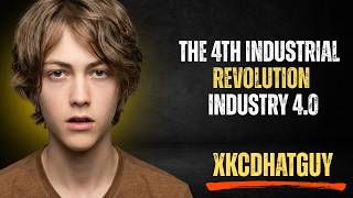 The 4th Industrial Revolution,  Industry 4.0|XKCDHATGUY