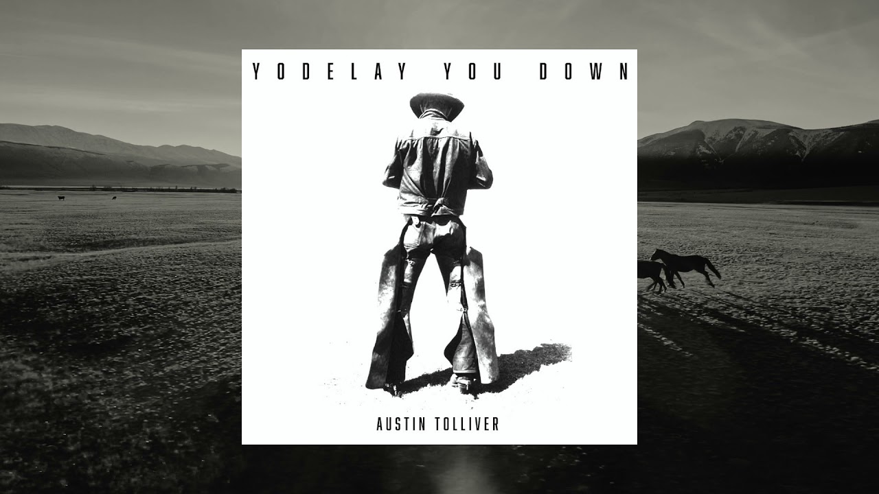 Austin Tolliver Yodelay You Down (Official Audio) YouTube