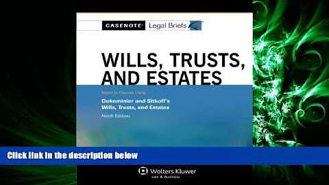 GET PDF  Casenote Legal Briefs Wills Trusts   Estates, Keyed to Dukeminier   Sitkoff, Ninth   Video