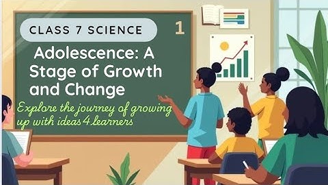 class 7 science chapter 6  Adolescence : A Stage of Growth and Change part1@ideas4learners#cbse