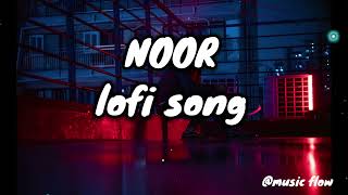 NOOR LOFI VERSION  lofi song.          [slow and reverb]
