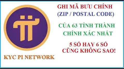 Pi Network: Ghi mã Bưu Chính Zip Postal Code 5 số hay 6 số?
