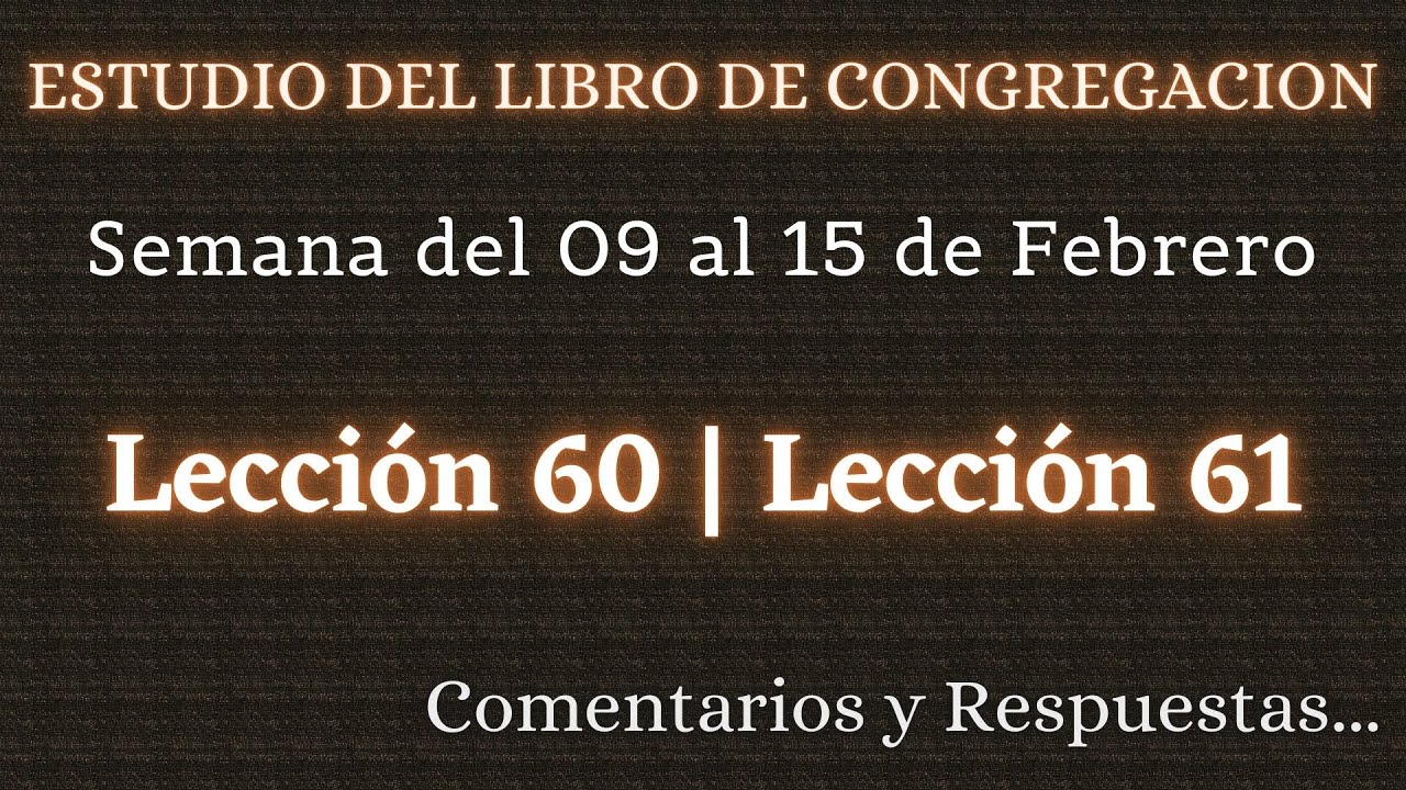 ESTUDIO DE LIBRO DE CONGREGACIÓN ✅ SEMANA DEL 09 AL 15 DE FEBRERO