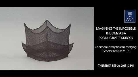Imagining the Impossible: The DMZ as a Productive Territory - Sherman Korea Emerging Scholar Lecture