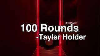 100 Rounds by Tayler Holder but you’re in a bathroom at a party