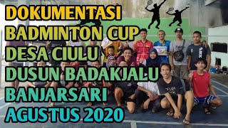 Badminton cup Desa Ciulu ||Dokumentasi Agustus  2020