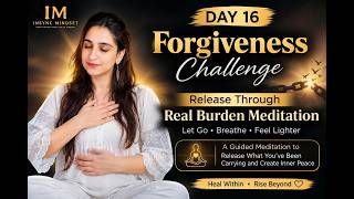 day 16 Forgiveness challenge, RELEASE EMOTIONAL BURDEN MEDITATION