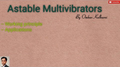 Astable Multivibrators: working principle and uses -  By Omkar Kulkarni