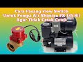 Cara Pasang Flow Switch Untuk Pompa Shimizu PS 135 Bit Agar Tidak Cetak Cetek I flowswitch