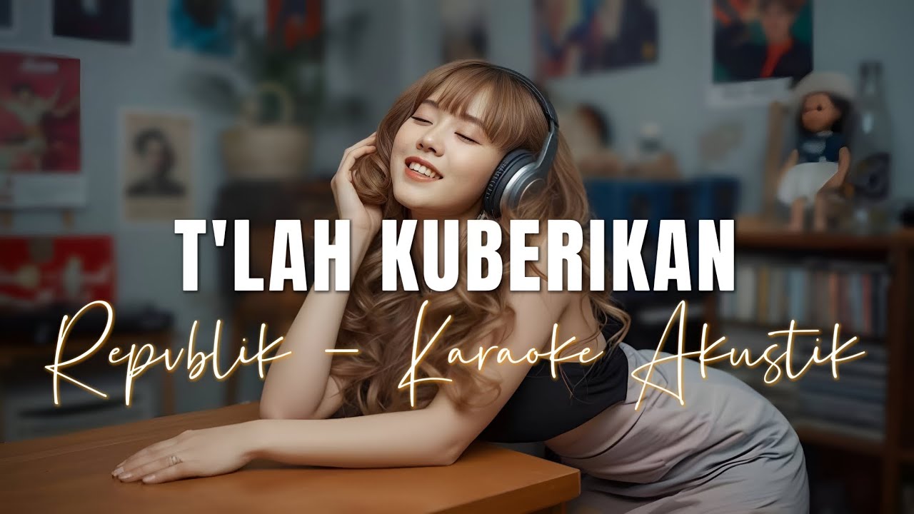 T'LAH KUBERIKAN - Repvblik | Karaoke Version Akustik 