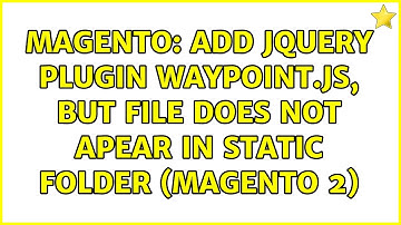 Magento: Add jQuery plugin waypoint.js, but file does not apear in static folder (Magento 2)