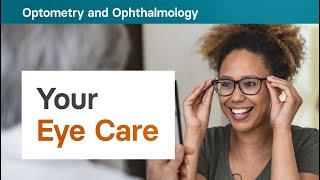 Optometry and Ophthalmology: Your Eye Care