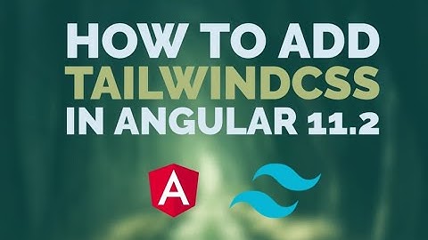 How to add TailwindCSS in Angular 11.2
