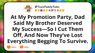At My Promotion Party, Dad Said My Brother Deserved My Success—So I Cut Them Off, And Now They’ve...