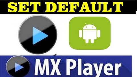 how to set MX player as your default video player in mobile phone