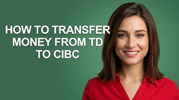 How To Transfer Money From Td To Cibc - AshleyHowTo