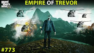 GTA 5 : #773 BIGGEST EMPIRE OF KING TREVOR GTA 5 GAMEPLAY