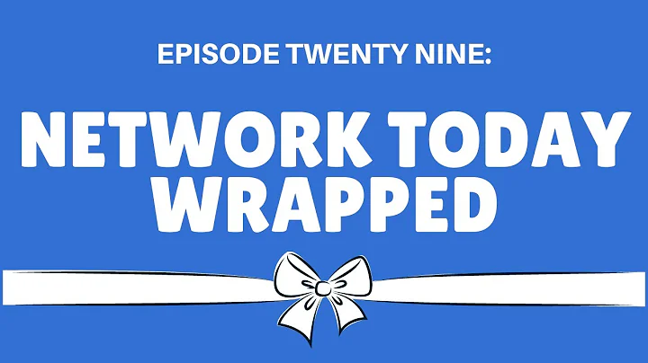 Network Today WRAPPED - Episode 29