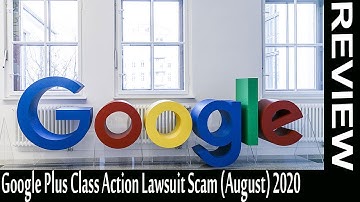 Google Plus Class Action Lawsuit Scam {2020} Watch video to get more details? | Scam Adviser Reports