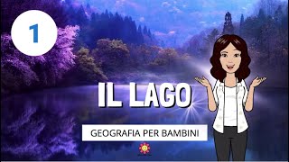 🌅 IL LAGO - episodio 1 - Geografia per bambini