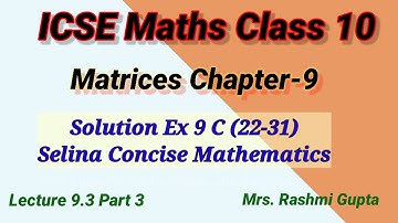 icse maths class 10 | Matrices | matrix multiplication and Selina concise mathematics Ex 9C (22-31)|