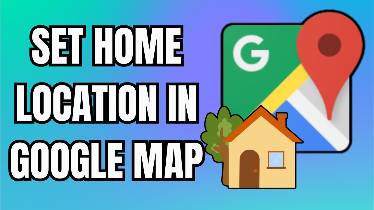 how-to-set-home-location-in-google-maps-add-your-house-youtube