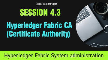 Manage Blockchain with Hyperledger :  Session 4.3 -  Fabric CA (Certificate Authority)