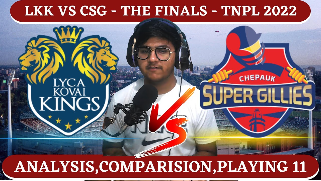 TNPL  | Chepauk Super Gillies vs Lyca Kovai Kings, Final - Live | PREDICTION | ANALYSIS | COMPARISON