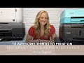 10 Awesome Things To Print On That Aren’t Regular Paper with Canon PIXMA