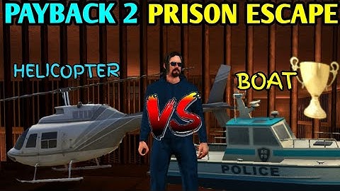 Payback 2 Caught By The Fuzz Helicopter vs Boat Which is Better Way To Escape From Jail?