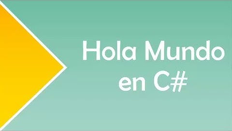 TU PRIMER PROGRAMA HOLA MUNDO EN C#