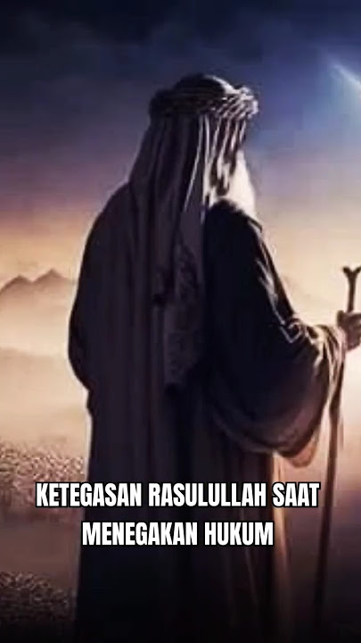 KETEGASAN RASULULLAH SAAT MENEGAKAN HUKUM