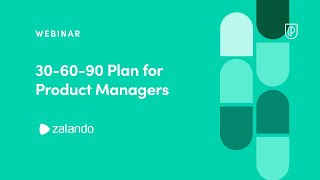 Webinar: 30-60-90 Plan for Product Managers by Zalando Sr PM, Zafeer Rais
