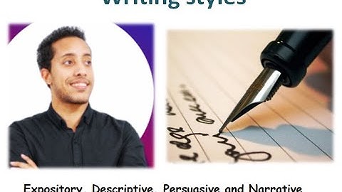 The four main writing styles ( expository, persuasive, descriptive and narrative)