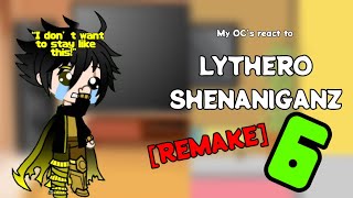 My OC’s react to Lythero ShenaniganZ 6 (PART 1 REMAKE) || 1K SPECIAL!!
