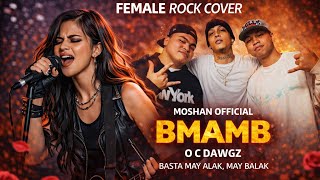 O C  Dawgz   B M A M B Basta May Alak,May Balak{Female Rock Cover}
