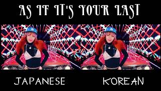 Comparison Blackpink - As If Its Your Last Korean And Japanese