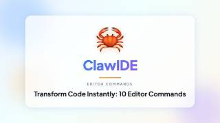 Transform Code Instantly: 10 Editor Commands (ClawIDE)